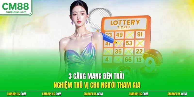 3 càng mang đến trải nghiệm thú vị cho người tham gia