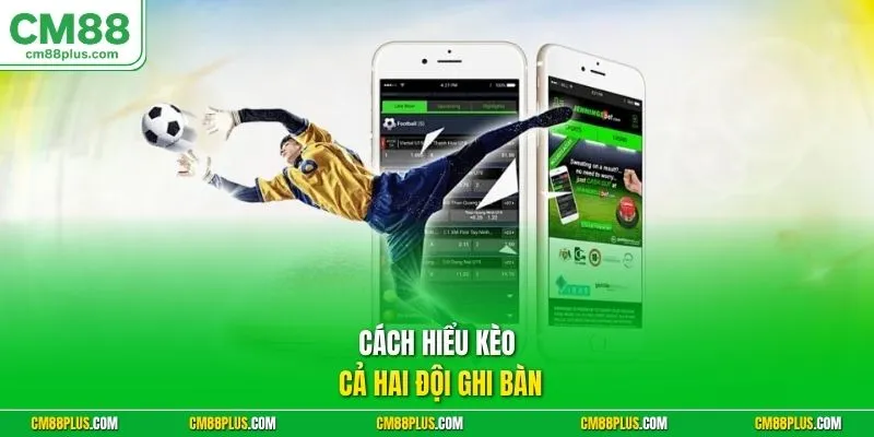 Cách hiểu kèo cả hai đội ghi bàn