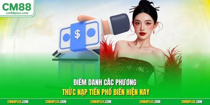 Điểm danh các phương thức nạp tiền phổ biến hiện nay