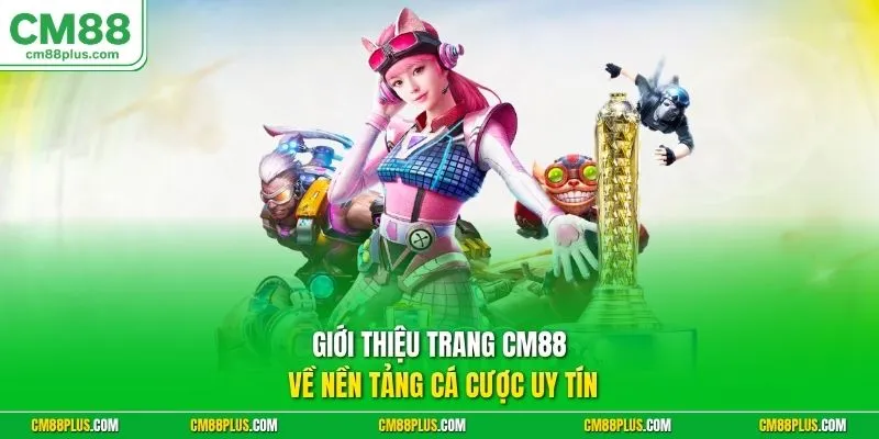 Giới thiệu trang CM88 về nền tảng cá cược uy tín
