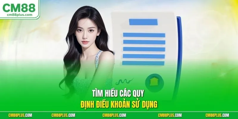 Tìm hiểu các quy định điều khoản sử dụng