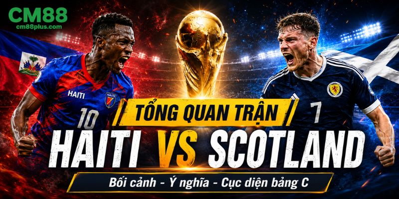 Tổng quan trận đấu Haiti vs Scotland
