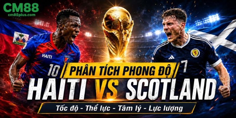 Phân tích phong độ Haiti vs Scotland