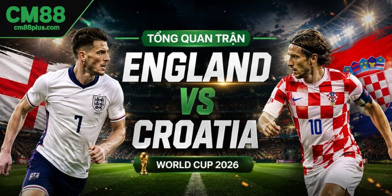 Tổng quan trận đấu England vs Croatia